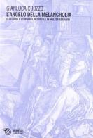 L' angelo della melancholia. Allegoria e utopia del residuale in Walter Benjamin di Gianluca Cuozzo edito da Mimesis