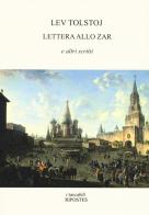 Lettera allo zar e altri scritti di Lev Tolstoj edito da Ripostes