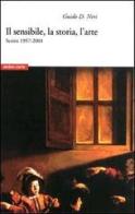 Il sensibile, la storia, l'arte. Scritti 1957-2001 di Guido D. Neri edito da Ombre Corte