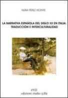 La narrativa espanola del siglo XX en Italia di Nuria Pérez Vicente edito da Aras Edizioni