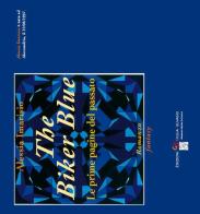 The biker blue. Le prime pagine del passato di Alessia Imarisio edito da Manduria Centro Culturale GS