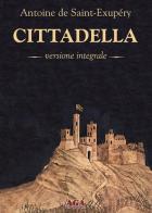 Cittadella. Ediz. integrale di Antoine de Saint-Exupéry edito da AGA (Cusano Milanino)