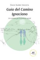 Guía del Camino Ignaciano. Un camino por la justicia social di David Agirre Unzueta edito da Europa Edizioni