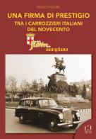Fissore Savigliano. Una firma di prestigio tra i carrozzieri italiani del '900 di Paolo Fissore edito da Fusta