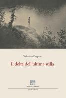Il delta dell'ultima stilla di Valentina Pasquon edito da Isolario Edizioni