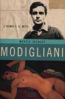 Modigliani. L'uomo e il mito di Meryle Secrest edito da Mondadori