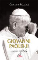 Giovanni Paolo II. L'uomo e il Papa. Ediz. illustrata di Cristina Siccardi edito da Paoline Editoriale Libri