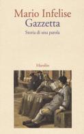 Gazzetta. Storia di una parola di Mario Infelise edito da Marsilio