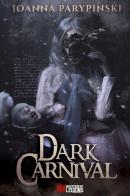 Dark carnival di Joanna Parypinski edito da Independent Legions Publishing