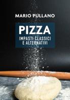 Pizza: impasti classici e alternativi di Mario Pullano edito da Passione Scrittore selfpublishing