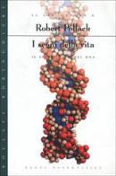 I segni della vita. Il linguaggio e il significato del DNA di Robert Pollack edito da Bollati Boringhieri