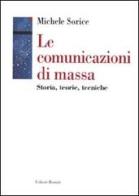 Le comunicazioni di massa. Storia, teorie, tecniche di Michele Sorice edito da Editori Riuniti