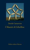 I maestri di Gibellina di Davide Camarrone edito da Sellerio Editore Palermo