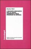 I progetti innovativi per la tutela ambientale nelle strategie di impresa di Massimo Valeri edito da Franco Angeli