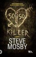 50/50 killer di Steve Mosby edito da TEA