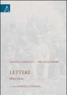 Giosuè Carducci-Michele Barbi. Lettere (1890-1904). Eidz. critica di Ornella Moroni edito da Aracne