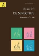 De Senectute. Cervantes último di Giuseppe Grilli edito da Aracne