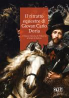 Il ritratto equestre di Giovan Carlo Doria e Palazzo Spinola di Pellicceria al tempo di Rubens di Gianluca Zanelli edito da SAGEP