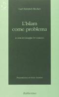 L' Islam come problema di Carl H. Becker edito da Rubbettino