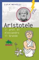 Aristotele. Il prof. di Alessandro il Grande di Luca Novelli edito da Editoriale Scienza