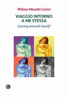 Viaggio intorno a me stessa. Journey around myself di Wilma Minotti Cerini edito da Genesi