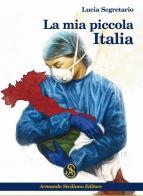 La mia piccola Italia di Lucia Segretario edito da Armando Siciliano Editore
