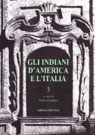 Gli indiani d'America e l'Italia vol.3 edito da Edizioni dell'Orso