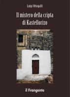 Il mistero della cripta di Kastellorizo di Luigi Ottogalli edito da Edizioni Il Frangente