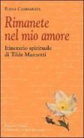 Rimanete nel mio amore. Itinerario spirituale di Tilde Manzotti di Elena Cammarata edito da Città Ideale