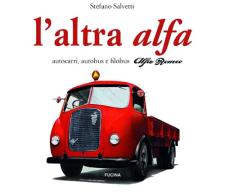L' altra Alfa. Autocarri, autobus e filobus Alfa Romeo. Ediz. multilingue di Stefano Salvetti edito da Fucina
