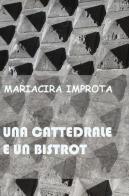 Una cattedrale e un bistrot di Mariacira Improta edito da ilmiolibro self publishing