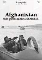 Afghanistan. Sulla guerra infinita (2001-2021) edito da Edizioni Iconografie