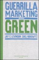 Guerrilla marketing diventa green di Jay C. Levinson, Shel Horowitz edito da Brioschi