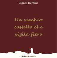 Un vecchio castello che vigila fiero di Gianni Dentini edito da CESVOL Umbria