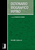 Dizionario biografico irpino vol.1 edito da Terebinto Edizioni