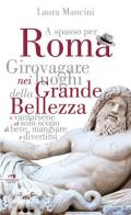 Roma. Girovagare nei luoghi della Grande bellezza e vantarsene al solo scopo di bere, mangiare e divertirsi di Laura Mancini edito da Wingsbert House