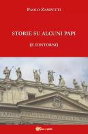 Storie su alcuni Papi (e dintorni) di Paolo Zampetti edito da Youcanprint