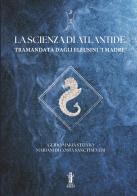 La Scienza di Atlantide tramandata dagli Eleusini "I I Madre" di Guido Maria Stelvio Mariani di Costa Sancti Severi edito da Aurora Boreale