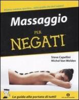 Massaggio per negati di Steve Capellini, Michel Van Welden edito da Mondadori