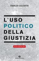 L' uso politico della giustizia di Fabrizio Cicchitto edito da Mondadori