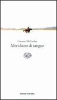 Meridiano di sangue di Cormac McCarthy edito da Einaudi