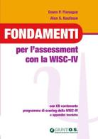 Fondamenti per l'assessment con la WISC-IV. Con CD-ROM di Dawn P. Flanagan, Alan S. Kaufman edito da Giunti Organizzazioni Speciali