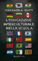 L' educazione interculturale nella scuola di Mariangela Giusti edito da Rizzoli