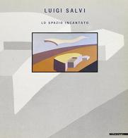 Luigi Salvi. Lo spazio incantato. Catalogo della mostra (Mantova, 1990) di Luciano Caramel, Luigi Cavadini, Renzo Margonari edito da Mazzotta