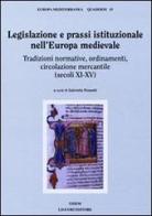 Legislazione e prassi istituzionale nell'Europa medievale. Tradizioni normative, ordinamenti, circolazione mercantile (sec. XI-XV) edito da Liguori