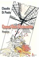 Come Don Chisciotte di Claudio Di Paola edito da Morrone Editore
