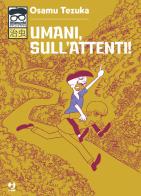 Umani, sull'attenti! di Osamu Tezuka edito da Edizioni BD