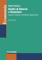 Analisi di bilancio e finanziaria. Logica, finalità e modalità applicative di Guido Paolucci edito da Franco Angeli