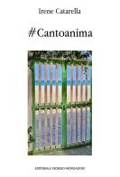 #Cantoanima. Ediz. italiana e inglese di Irene Catarella edito da Editoriale Giorgio Mondadori