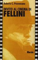 Invito al cinema di Fellini di Roberto C. Provenzano edito da Ugo Mursia Editore